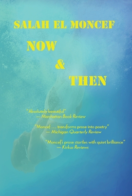 Now and Then - El Moncef, Salah, and Watt, Stephen (Introduction by), and Ruti, Mari (Foreword by)