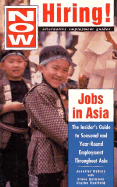 Now Hiring! Jobs in Asia: The Insider's Guide to Gaining Seasonal and Year-Round Employment... - Gutmann, Steve, and DuBois, Jennifer, and Steinberg, Debra