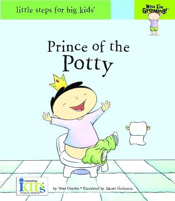 Now I'm Growing!: Prince of the Potty - Gaydos, Nora