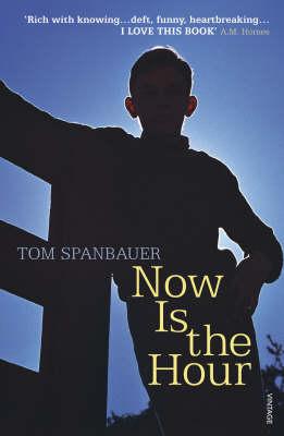 Now Is the Hour - Spanbauer, Tom