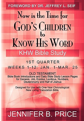 Now is the Time for God's Children to Know His Word - 1st Qtr: KHW Bible Study - Price, Jennifer B