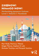 NOW! NihonGO NOW!: Performing Japanese Culture - Level 1 Volume 2 Textbook