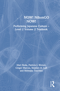 NOW! NihonGO NOW!: Performing Japanese Culture - Level 2 Volume 2 Textbook