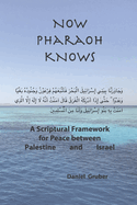 Now Pharaoh Knows: A Scriptural Framework for Peace between Palestine and Israel