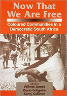 Now That We Are Free: Coloured Communities in a Democratic South Africa