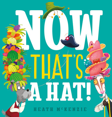Now That's a Hat! - McKenzie, Heath