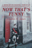 Now That's Funny: A Memoir on Passing Through