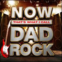 Now That's What I Call Dad Rock - Various Artists