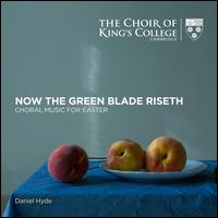 Now the Green Blade Riseth: Choral Music for Easter - George Guest (descant); John Scott (descant); Matthew Martin (organ); Philip Ledger (descant);...