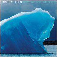 Now We Are Timeless - Imperial Teen