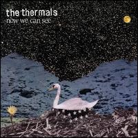 Now We Can See - The Thermals