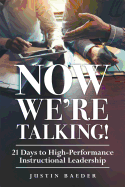 Now We're Talking: 21 Days to High-Performance Instructional Leadership (Making Time for Classroom Observation and Teacher Evaluation)