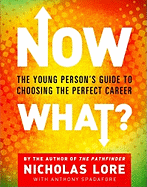 Now What? the Young Person's Guide to Choosing the Perfect Career