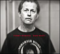 Now What! - Tommy Womack