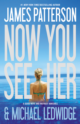 Now You See Her - Patterson, James, and Ledwidge, Michael