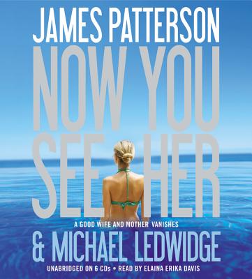 Now You See Her - Patterson, James, and Ledwidge, Michael, and Davis, Elaina Erika (Read by)