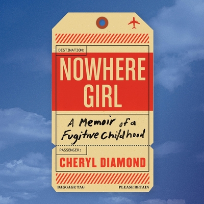 Nowhere Girl Lib/E: A Memoir of a Fugitive Childhood - Diamond, Cheryl, and Stevens, Eileen (Read by)