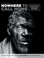 Nowhere to Call Home: Volume Two: Photographs and Stories of People Experiencing Homelessness, Volume Two