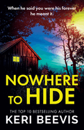 Nowhere to Hide: A completely gripping psychological thriller from TOP 10 BESTSELLER Keri Beevis for 2024