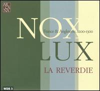 Nox Lux: France & Angleterre, 1200-1300 - Claudia Caffagni (psaltery); Elena Bertuzzi (vocals); Elisabetta de Mircovich (vocals); Ella de Mircovich (vocals);...