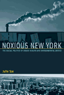 Noxious New York: The Racial Politics of Urban Health and Environmental Justice