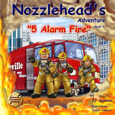 Nozzlehead's Adventure 5 Alarm Fire - Spencer, Tj