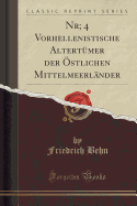 Nr; 4 Vorhellenistische Altertmer Der stlichen Mittelmeerlnder (Classic Reprint)