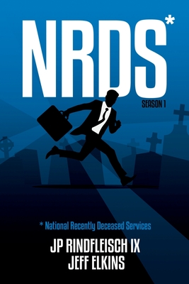 Nrds: National Recently Deceased Services (NRDS Season 1) - Rindfleisch IX, Jp, and Elkins, Jeff