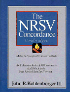 NRSV Concordance Unabridged: Including the Apocryphal/Deuterocanonical Books - Kohlenberger, John R, III