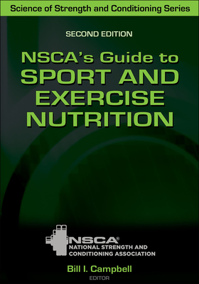 Nsca's Guide to Sport and Exercise Nutrition - Nsca -National Strength & Conditioning Association (Editor), and Campbell, Bill (Editor)