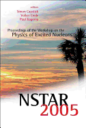 Nstar 2005 - Proceedings of the Workshop on the Physics of Excited Nucleons