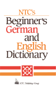 Ntc's Beginner's German and English Dictionary