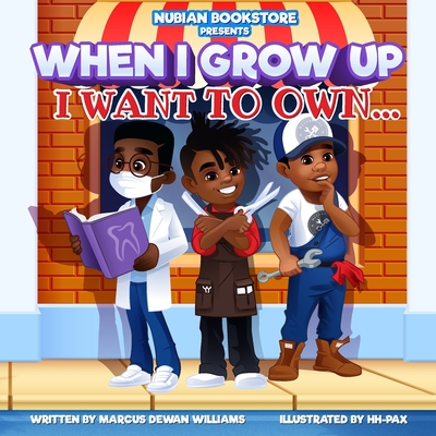 Nubian Bookstore Presents When I Grow Up I Want To Own ... - Williams, Marcus Dewan