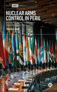 Nuclear Arms Control in Peril: Why the Nuclear Non-Proliferation Treaty Matters and How to Save It