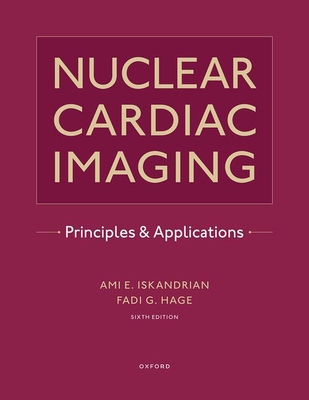 Nuclear Cardiac Imaging: Principles and Applications - Iskandrian, Ami E (Editor), and Hage, Fadi G (Editor)