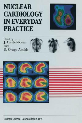 Nuclear Cardiology in Everyday Practice - Candell-Riera, J (Editor), and Ortega-Alcalde, D (Editor)