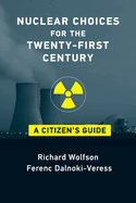 Nuclear Choices for the Twenty-First Century: A Citizen's Guide