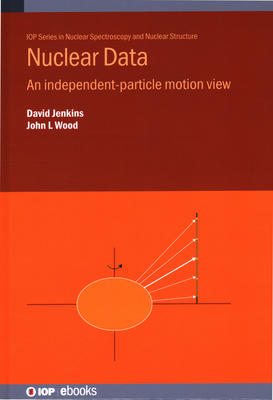 Nuclear Data: An independent-particle motion view - Jenkins, David, and Wood, John L