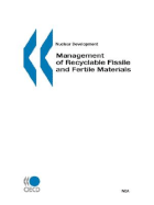 Nuclear Development Management of Recyclable Fissile and Fertile Materials - Oecd Publishing, Publishing