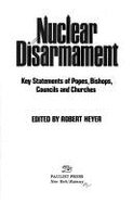 Nuclear Disarmament: Key Statements of Popes, Bishops, Councils and Churches