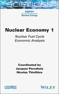 Nuclear Economy 1: Nuclear Fuel Cycle Economic Analysis