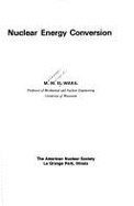 Nuclear Energy Conversion - El-Wakil, M M