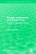 Nuclear Imperatives and Public Trust: Dealing with Radioactive Waste