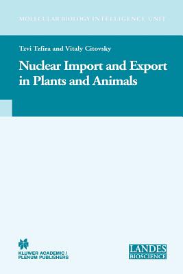Nuclear Import and Export in Plants and Animals - Tzfira, Tzvi, and Citovsky, Vitaly