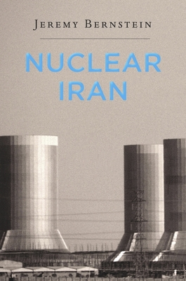 Nuclear Iran - Bernstein, Jeremy