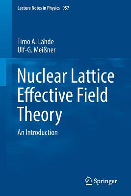 Nuclear Lattice Effective Field Theory: An Introduction - Lhde, Timo A, and Meiner, Ulf-G