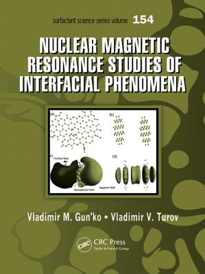 Nuclear Magnetic Resonance Studies of Interfacial Phenomena - Gun'ko, Vladimir M., and Turov, Vladimir V.