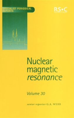 Nuclear Magnetic Resonance: Volume 30 - Jameson, Cynthia J (Contributions by), and Webb, G A, Prof. (Editor), and Fukui, Hiroyuki, Prof. (Contributions by)