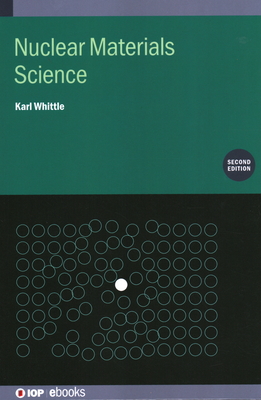 Nuclear Materials Science (Second Edition) - Whittle, Karl