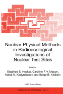 Nuclear Physical Methods in Radioecological Investigations of Nuclear Test Sites - Hecker, Siegfried S (Editor), and Mason, Caroline F V (Editor), and Kadyrzhanov, Kairat K (Editor)